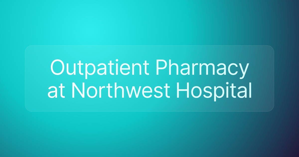 Outpatient Pharmacy at Northwest Hospital