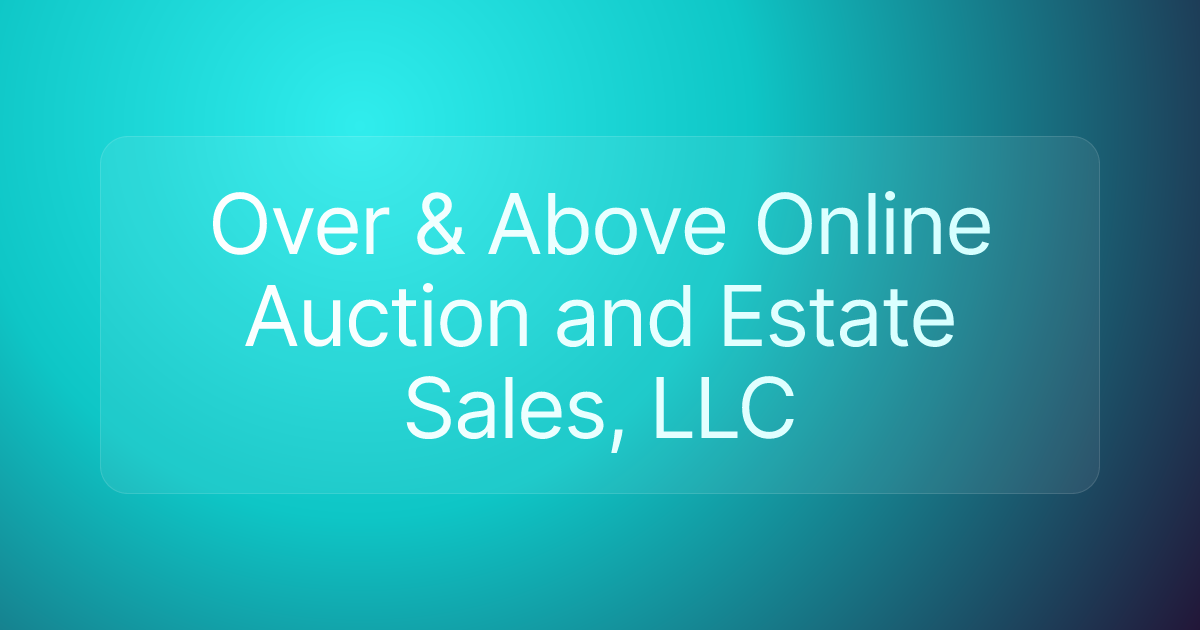 Over & Above Online Auction and Estate Sales, LLC