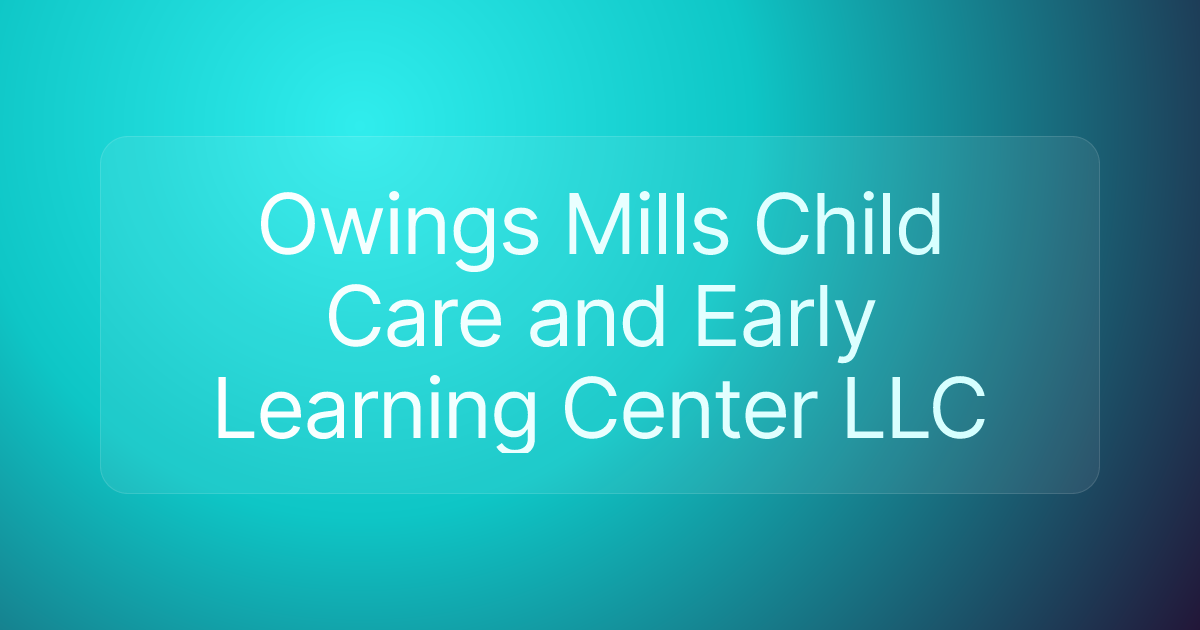 Owings Mills Child Care and Early Learning Center LLC