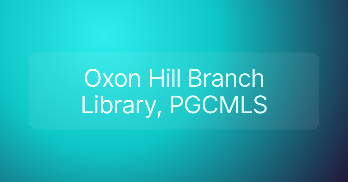 Oxon Hill Branch Library, PGCMLS