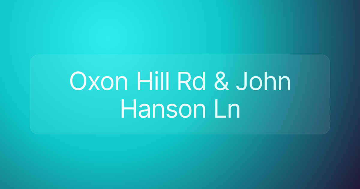 Oxon Hill Rd & John Hanson Ln