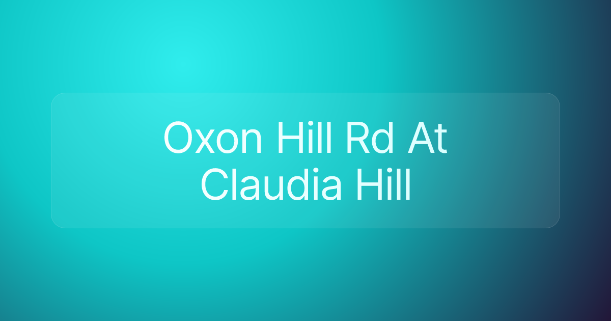 Oxon Hill Rd At Claudia Hill