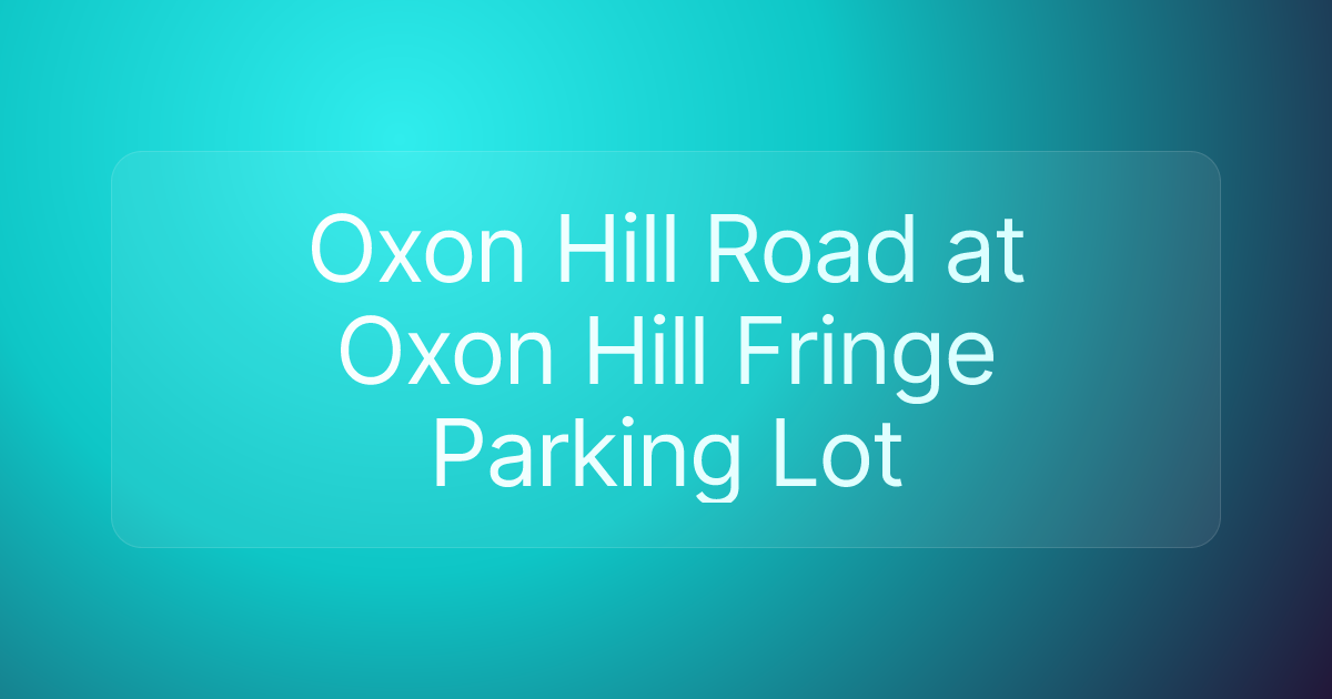 Oxon Hill Road at Oxon Hill Fringe Parking Lot