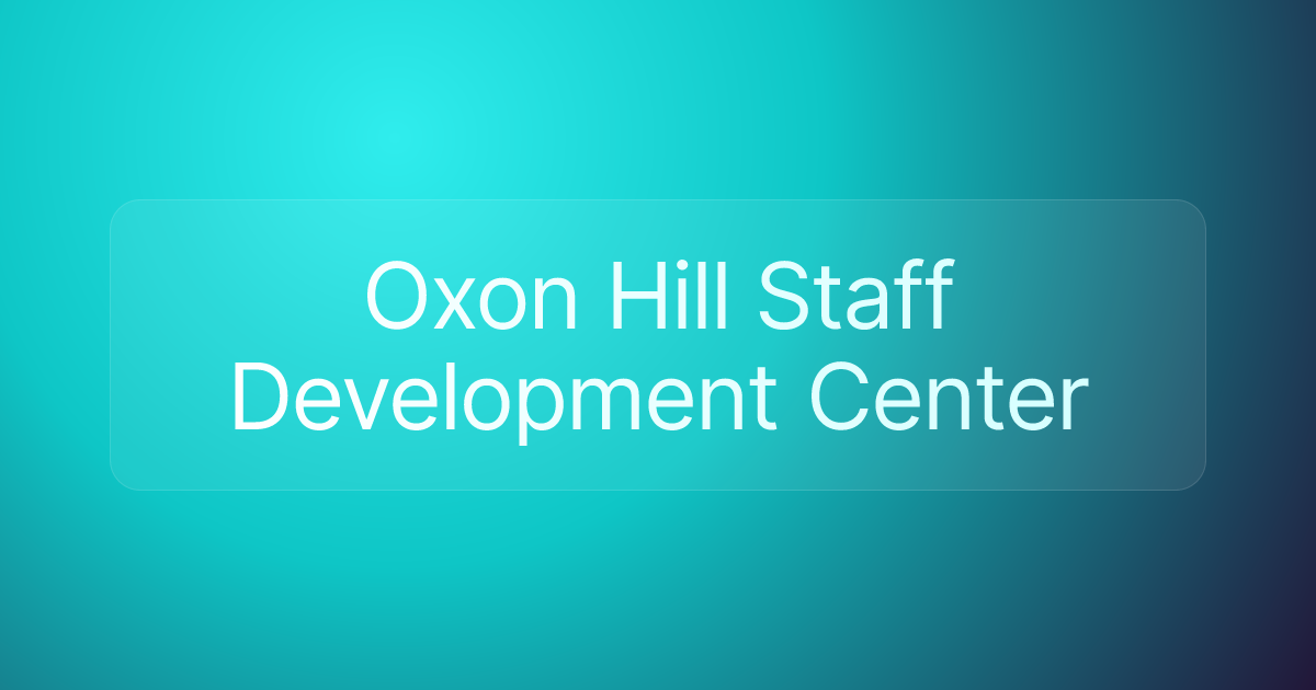 Oxon Hill Staff Development Center