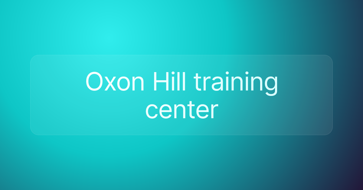 Oxon Hill training center