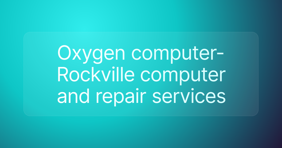 Oxygen computer- Rockville computer and repair services