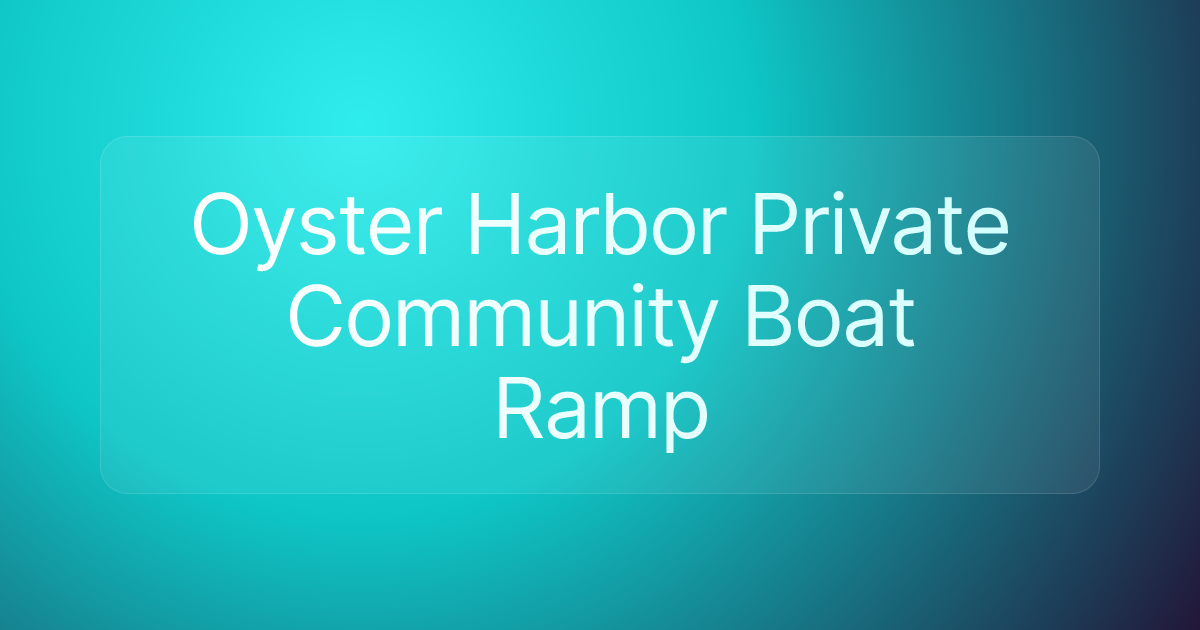 Oyster Harbor Private Community Boat Ramp