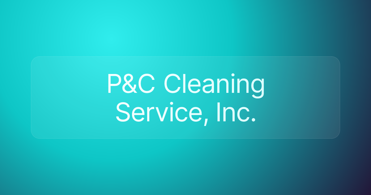 P&C Cleaning Service, Inc.