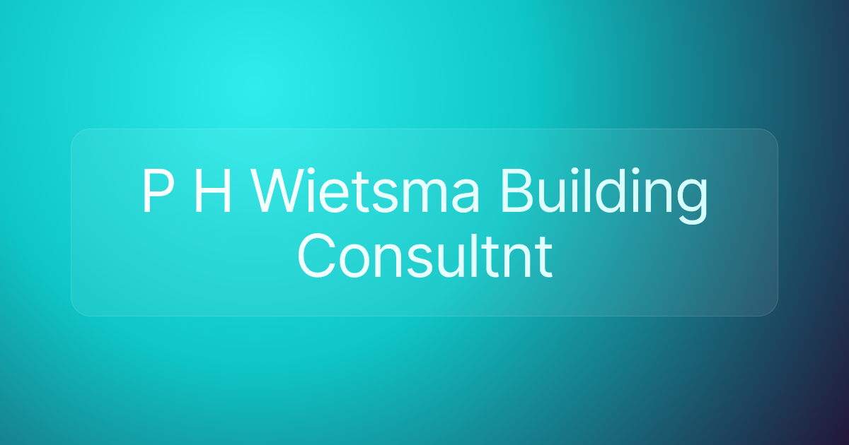 P H Wietsma Building Consultnt