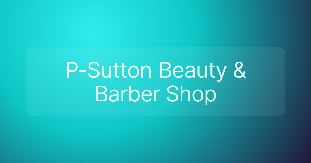 P-Sutton Beauty & Barber Shop