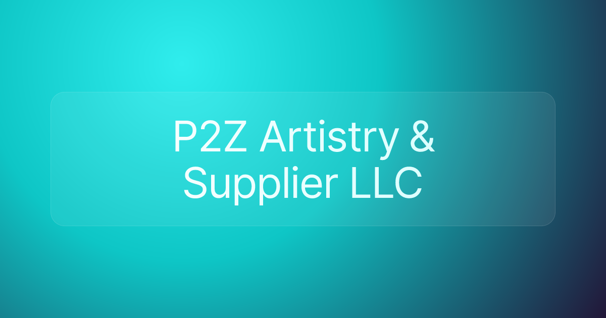 P2Z Artistry & Supplier LLC