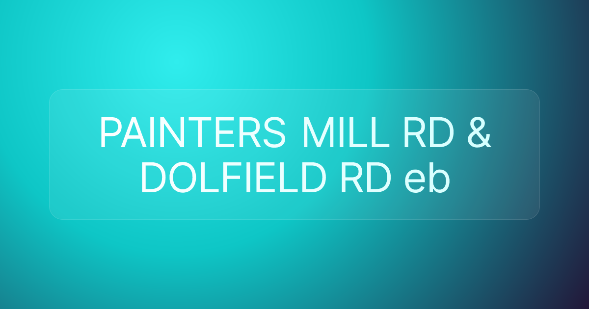 PAINTERS MILL RD & DOLFIELD RD eb