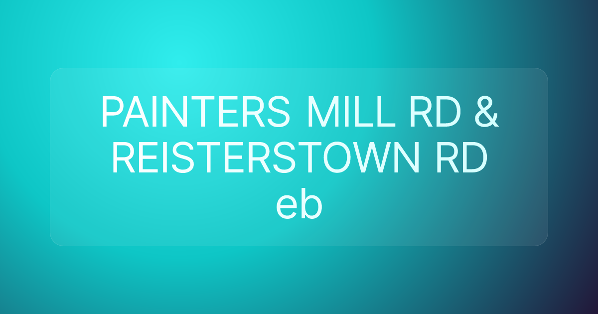 PAINTERS MILL RD & REISTERSTOWN RD eb