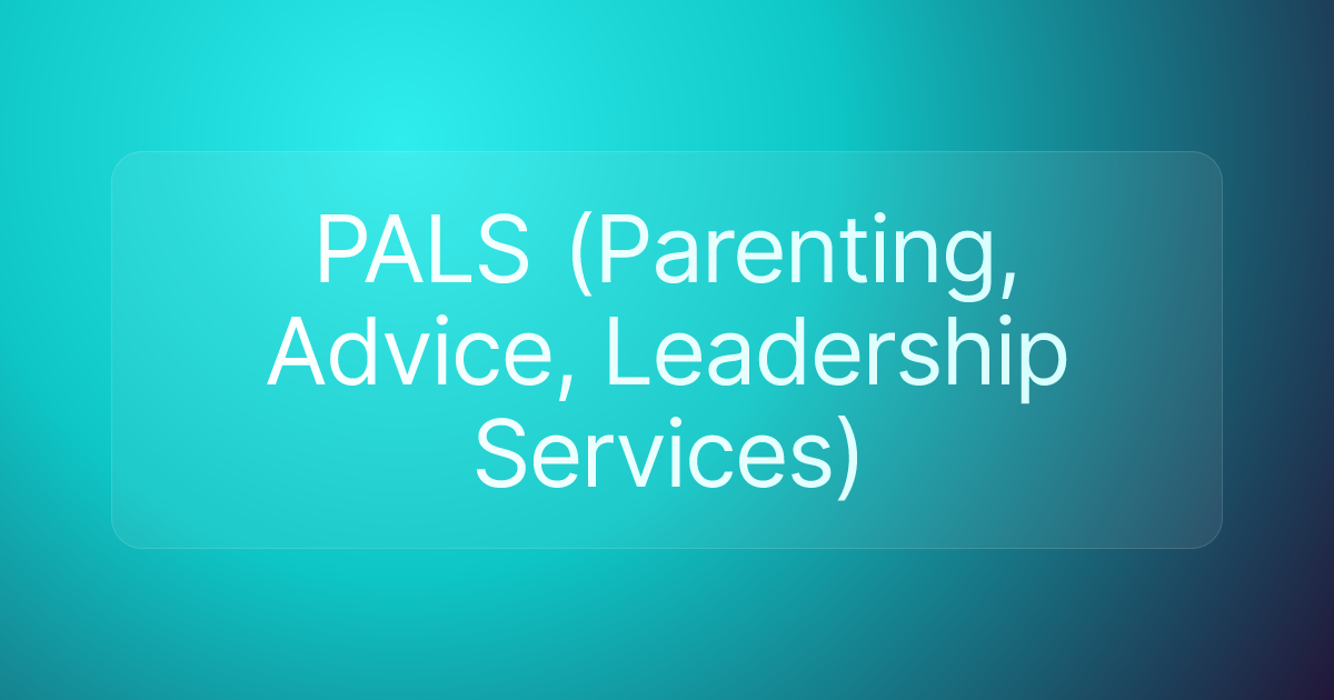 PALS (Parenting, Advice, Leadership Services)