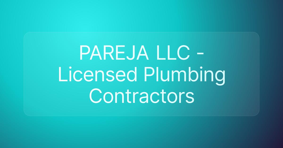 PAREJA LLC - Licensed Plumbing Contractors