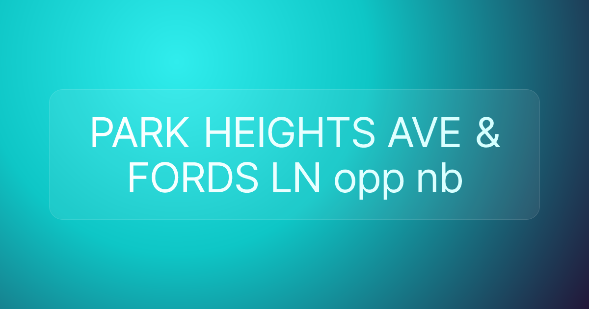 PARK HEIGHTS AVE & FORDS LN opp nb