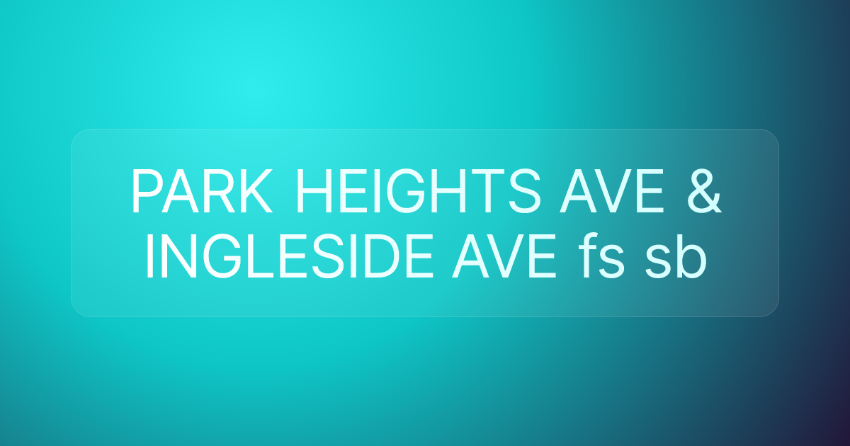 PARK HEIGHTS AVE & INGLESIDE AVE fs sb