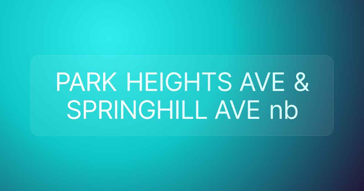 PARK HEIGHTS AVE & SPRINGHILL AVE nb