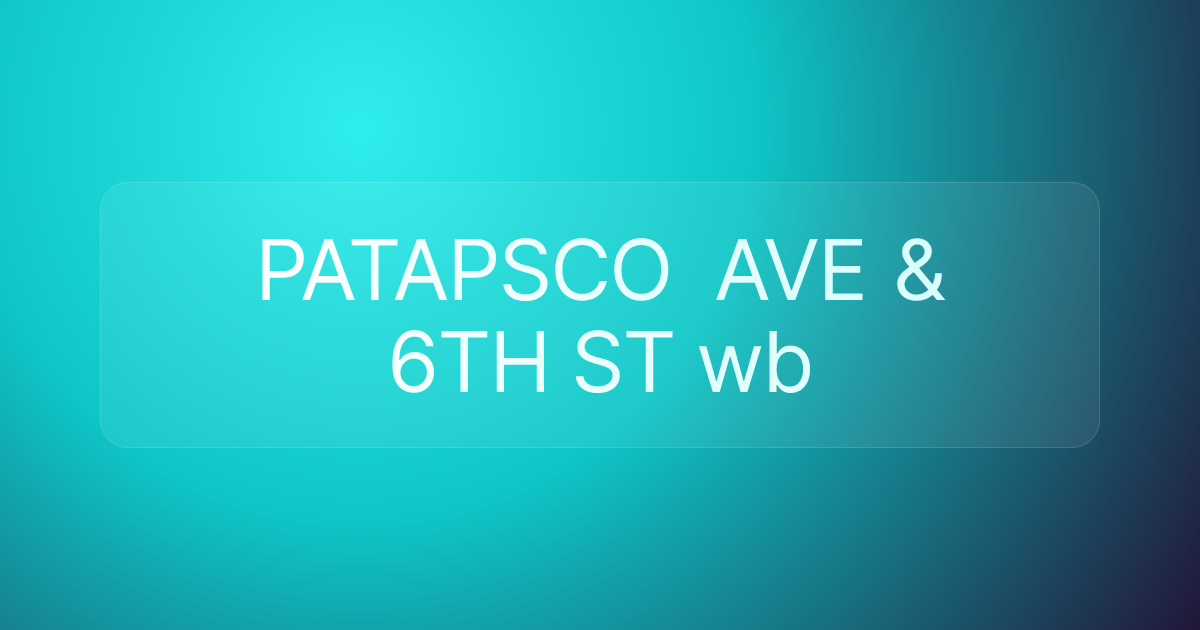 PATAPSCO AVE & 6TH ST wb