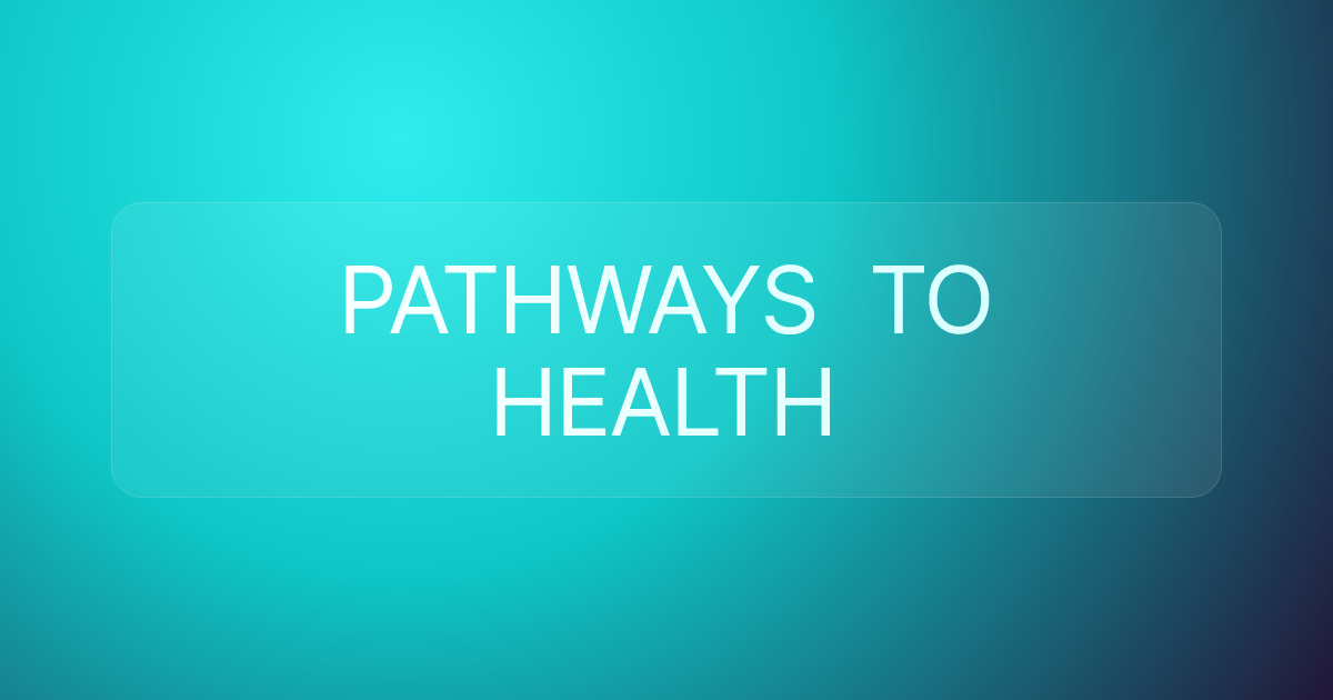 PATHWAYS TO HEALTH