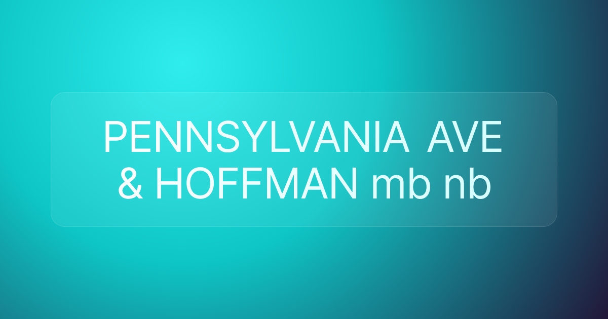 PENNSYLVANIA AVE & HOFFMAN mb nb