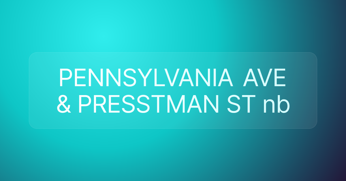PENNSYLVANIA AVE & PRESSTMAN ST nb