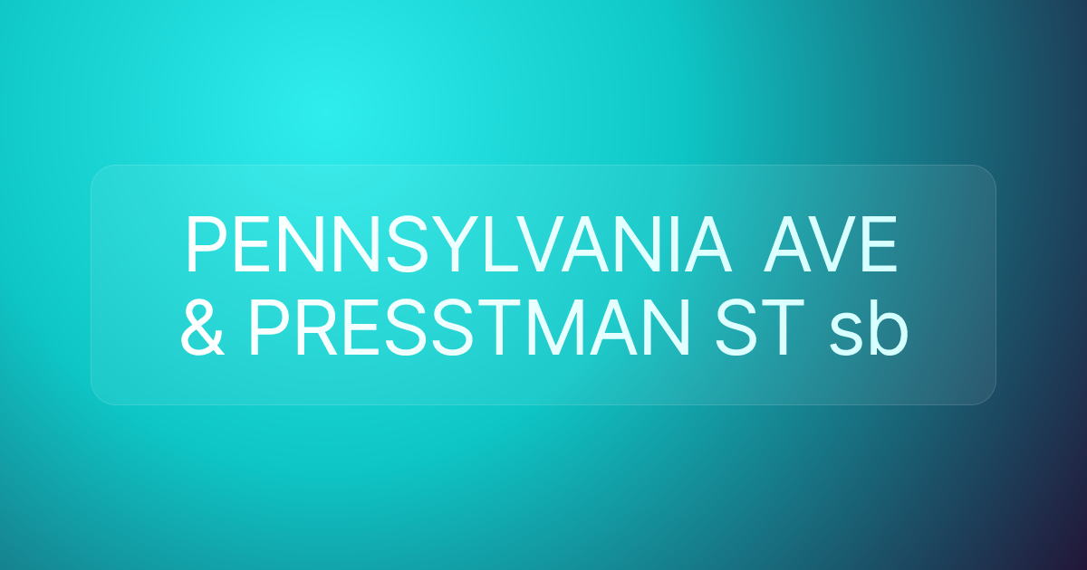 PENNSYLVANIA AVE & PRESSTMAN ST sb