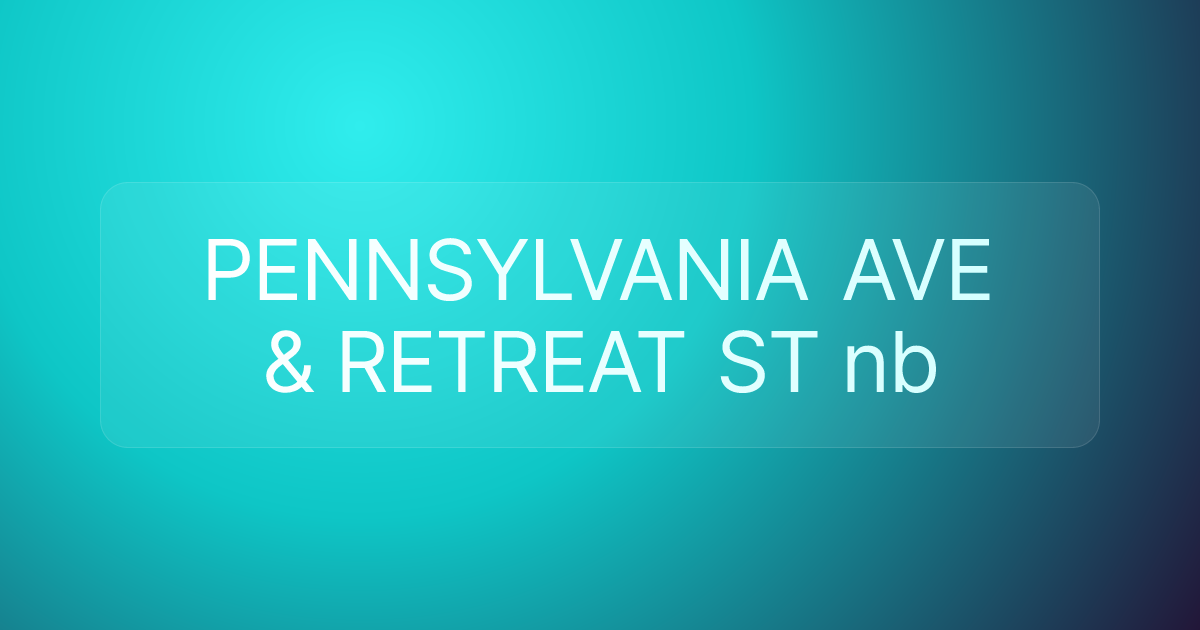 PENNSYLVANIA AVE & RETREAT ST nb