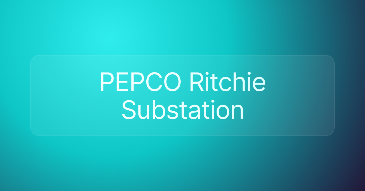 PEPCO Ritchie Substation