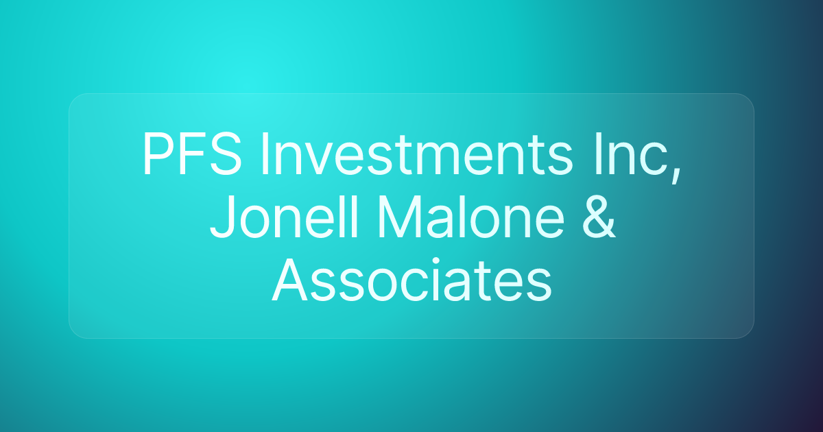 PFS Investments Inc, Jonell Malone & Associates