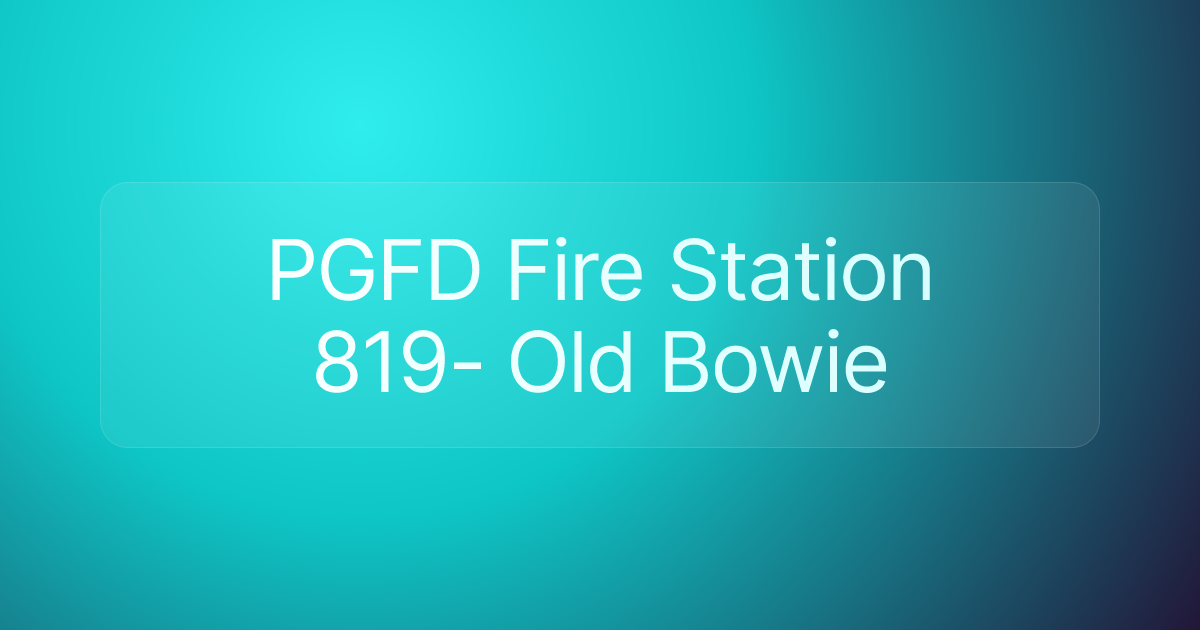 PGFD Fire Station 819- Old Bowie
