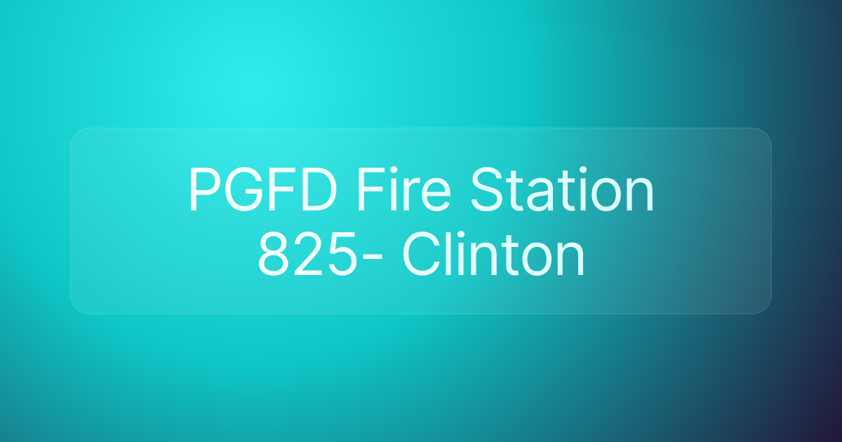 PGFD Fire Station 825- Clinton