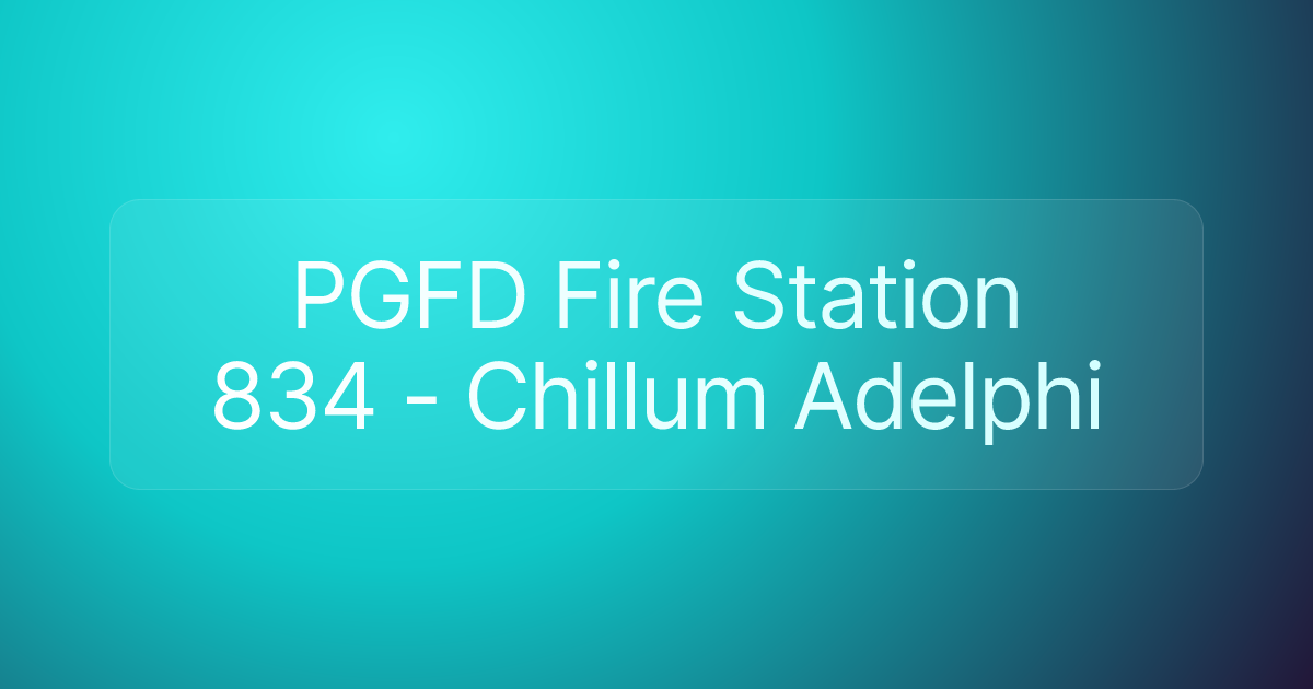 PGFD Fire Station 834 - Chillum Adelphi