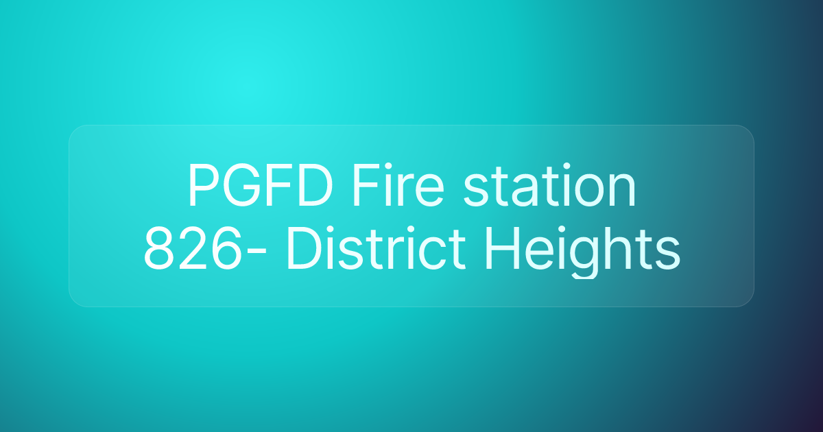 PGFD Fire station 826- District Heights