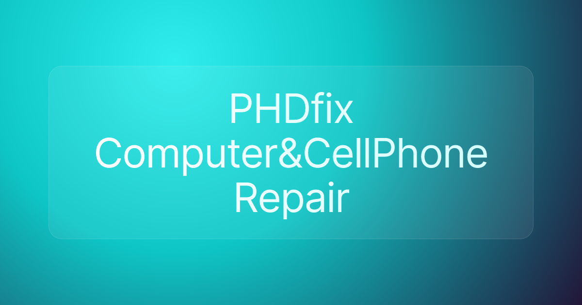 PHDfix Computer&CellPhone Repair