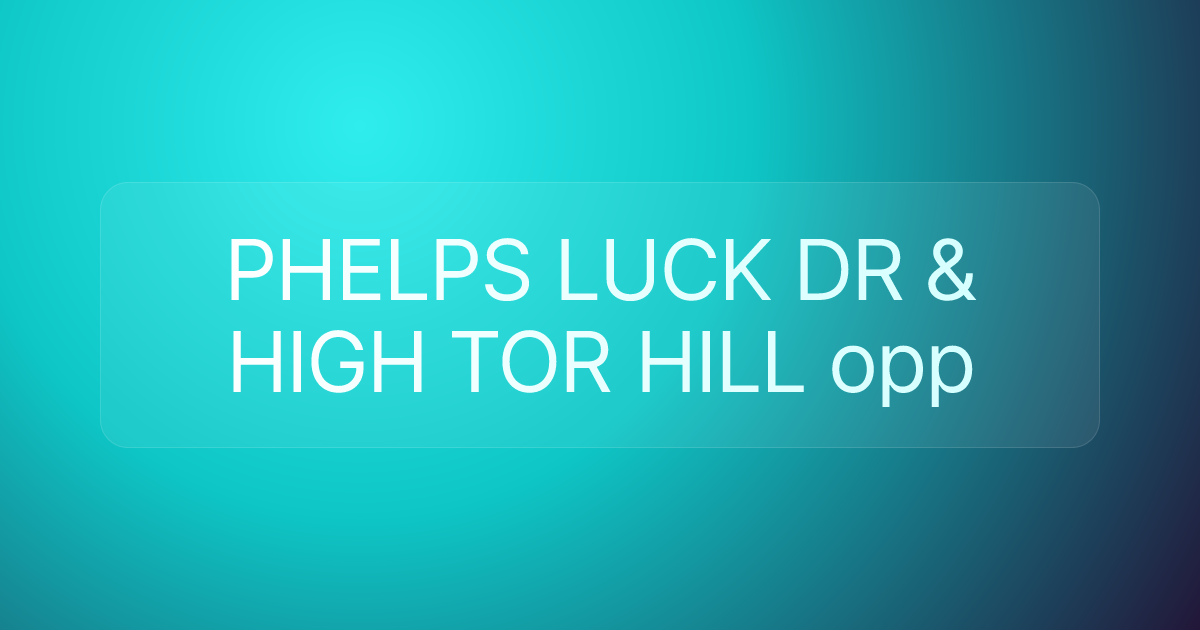 PHELPS LUCK DR & HIGH TOR HILL opp