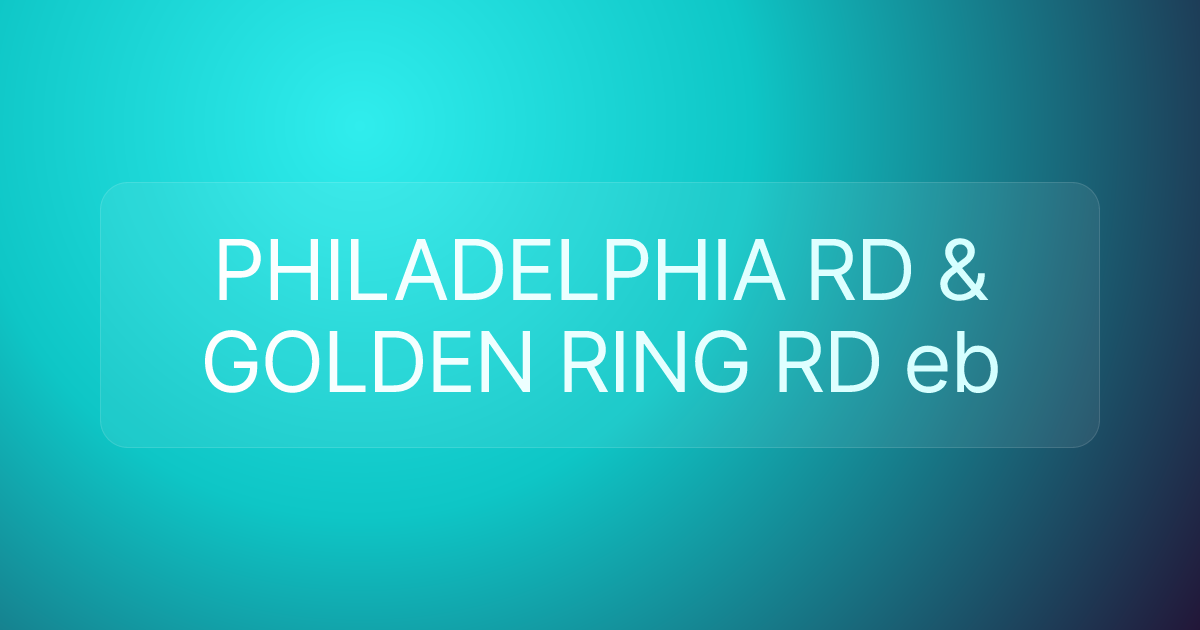 PHILADELPHIA RD & GOLDEN RING RD eb