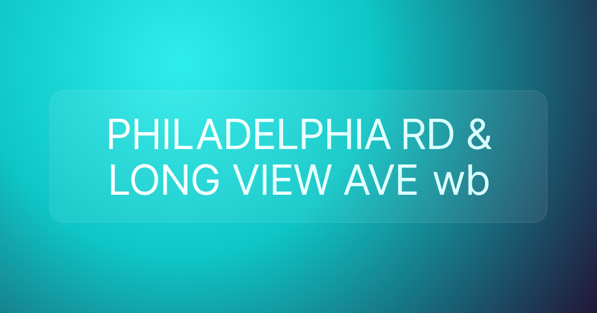 PHILADELPHIA RD & LONG VIEW AVE wb