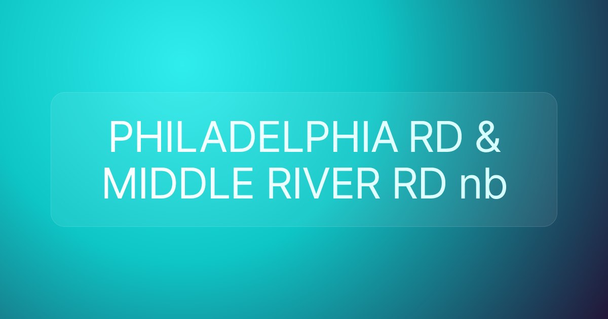 PHILADELPHIA RD & MIDDLE RIVER RD nb