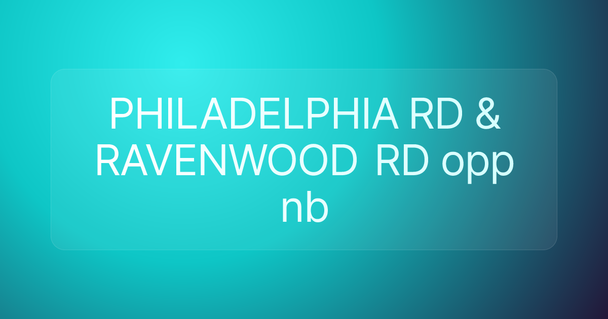 PHILADELPHIA RD & RAVENWOOD RD opp nb