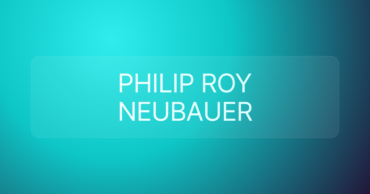 PHILIP ROY NEUBAUER