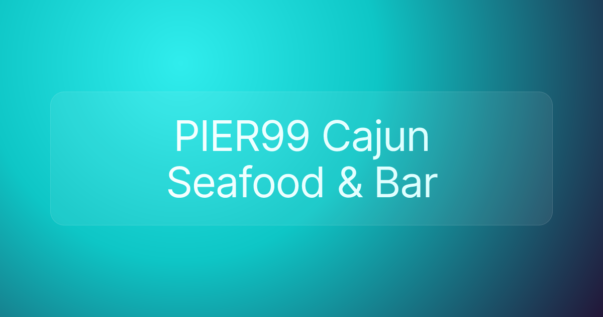 PIER99 Cajun Seafood & Bar