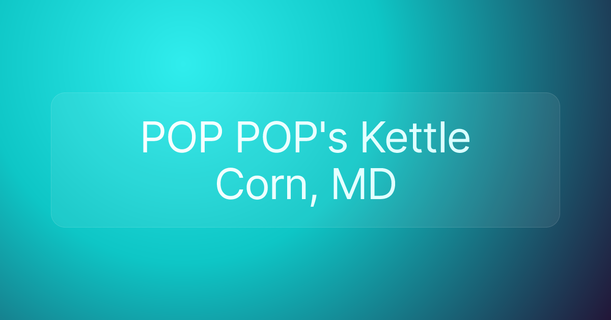 POP POP's Kettle Corn, MD