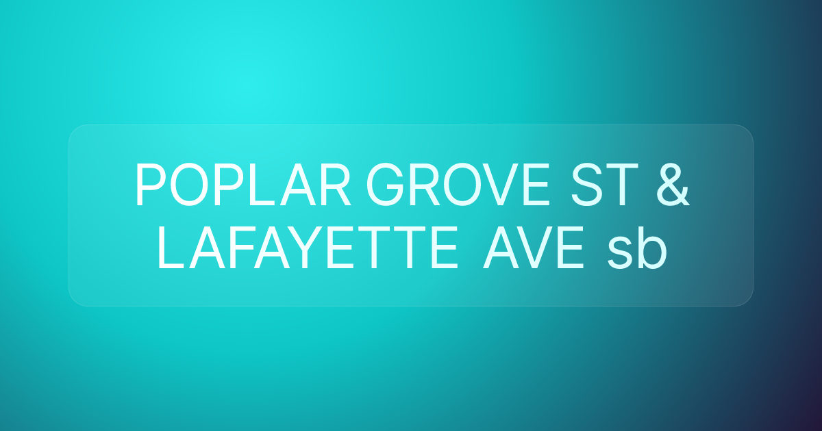 POPLAR GROVE ST & LAFAYETTE AVE sb