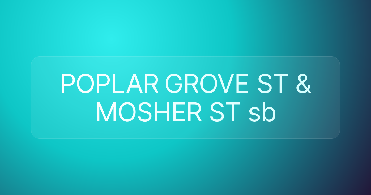 POPLAR GROVE ST & MOSHER ST sb