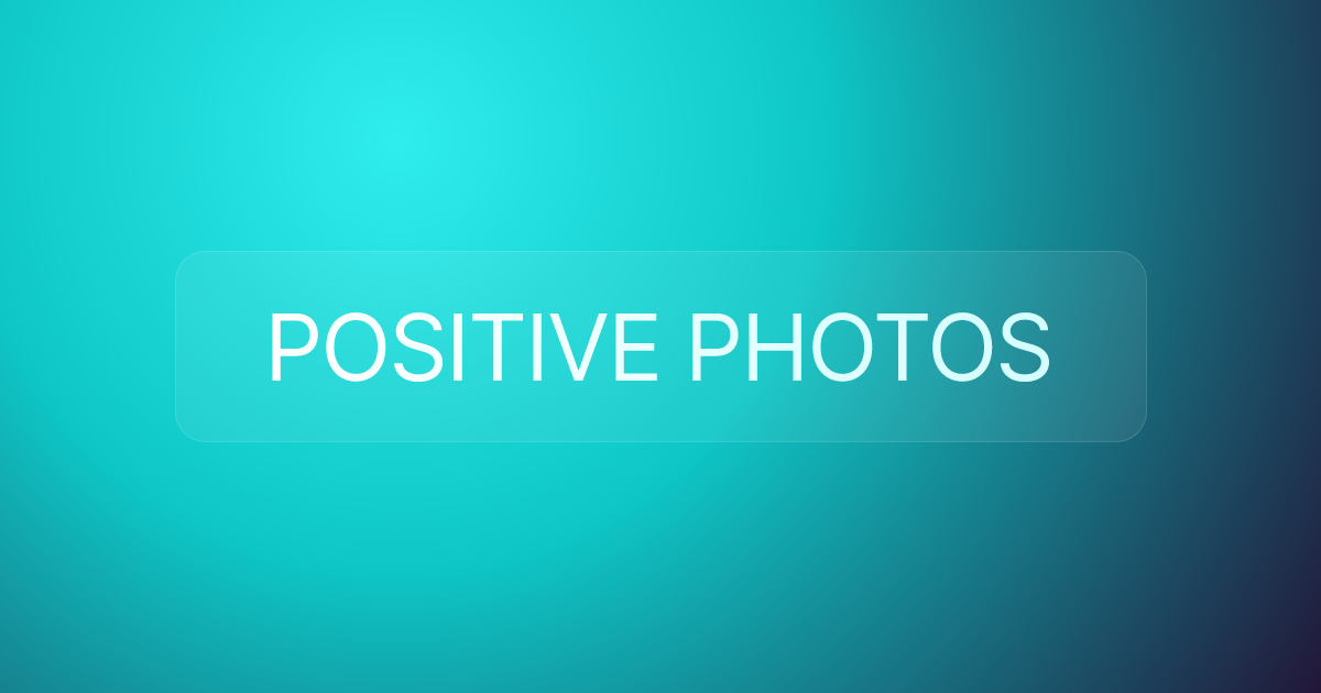 POSITIVE PHOTOS