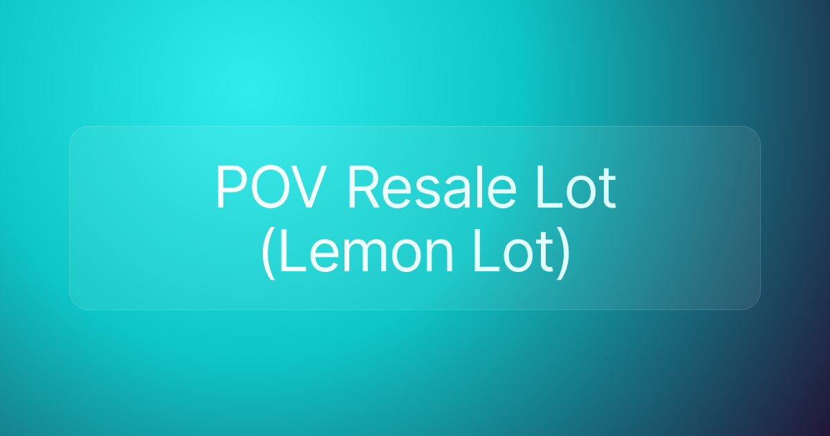 POV Resale Lot (Lemon Lot)
