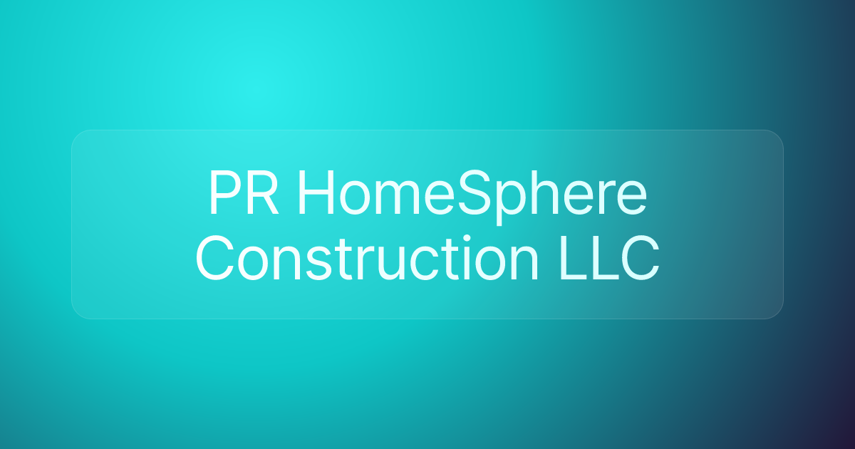 PR HomeSphere Construction LLC