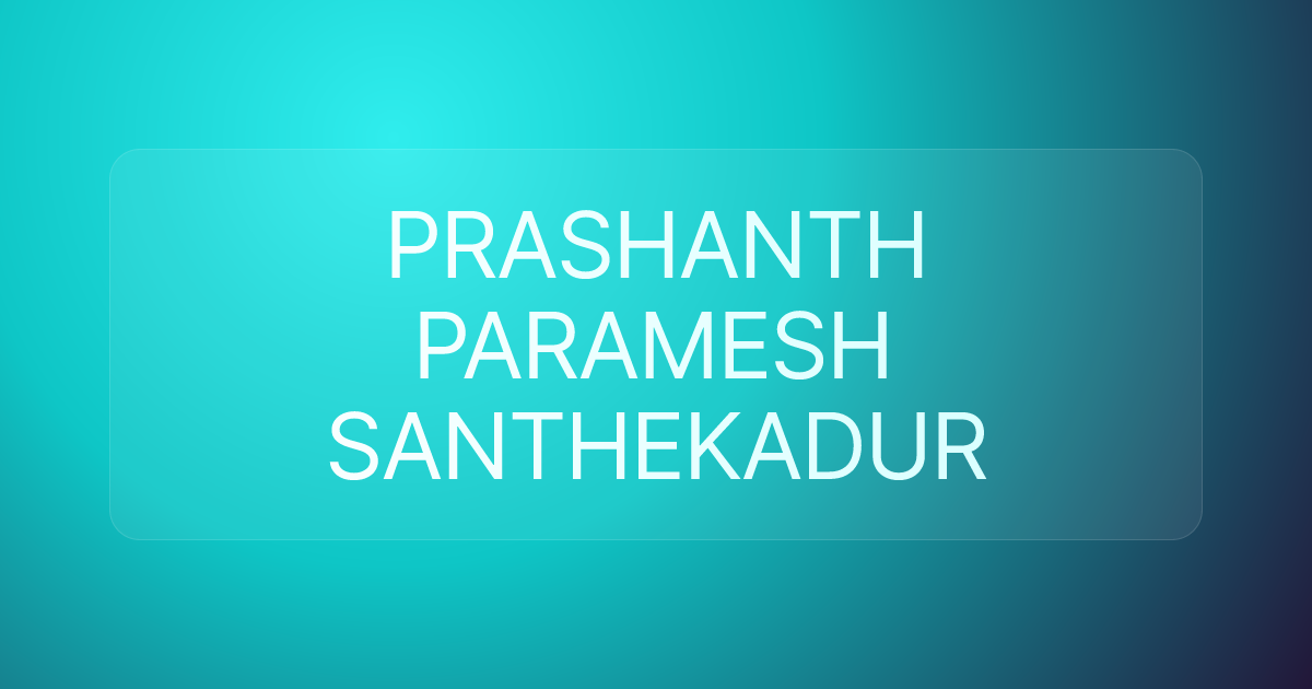 PRASHANTH PARAMESH SANTHEKADUR