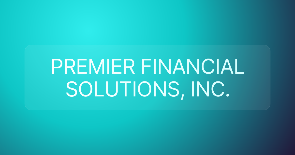 PREMIER FINANCIAL SOLUTIONS, INC.